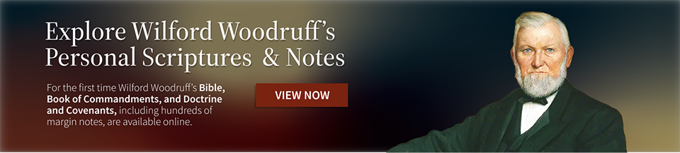 Explore Wilford Woodruff's Personal Scriptures and Notes